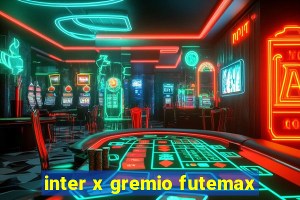 inter x gremio futemax